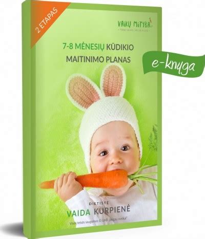 7 mėnesių kūdikio mitybos poreikiai