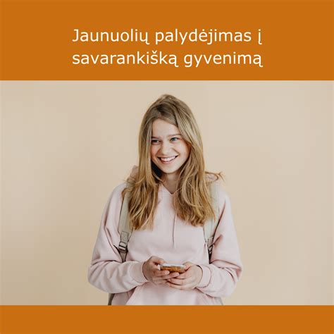 Jaunuolių perėjimas iš globos į savarankišką gyvenimą: iššūkiai ir pagalba