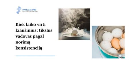 Kiaušinių virimo laiko lentelė pagal norimą konsistenciją
