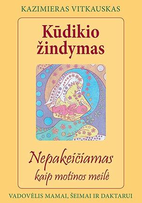 Knygos „Kūdikio žindymas. Nepakeičiamas kaip motinos meilė“ viršelis
