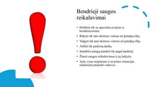 Saugos reikalavimai dirbant su įrenginiais