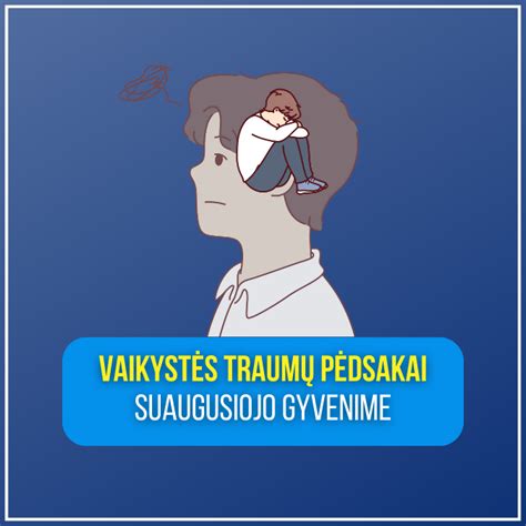 Schema, vaizduojanti vaikystės traumos poveikį suaugusiojo gyvenimui