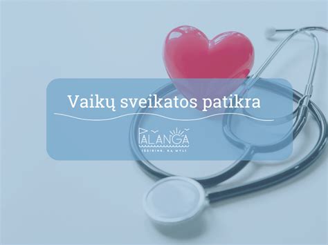 Vaikų sveikatos patikros etapai ir rodikliai