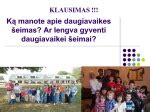 Daugiavaikės šeimos kasdienybė - nuolatinis judesys