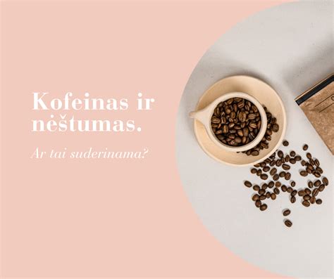 kofeino turintys produktai ir nėštumas