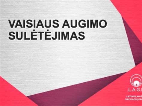 Vaisiaus augimo sulėtėjimas