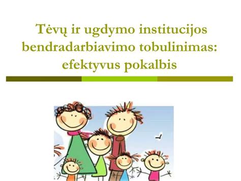 Tėvų ir mokytojų bendradarbiavimas ugdymo įstaigoje