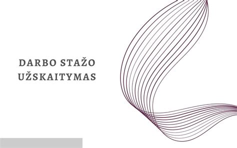 Darbo stažo svarba ir sudėtinės dalys